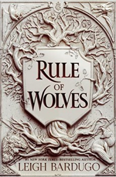 Rule Of Wolves (King Of Scars Duology #2) By Leigh Bardugo Release Date? 2021 YA Fantasy Releases
