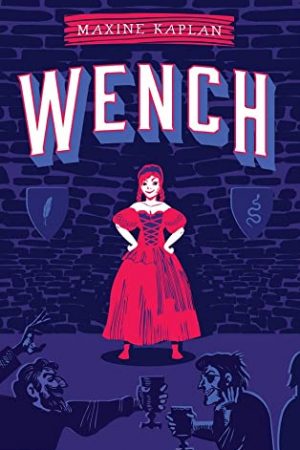 Wench By Maxine Kaplan Release Date? 2021 YA Fantasy Releases