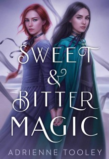 Sweet & Bitter Magic By Adrienne Tooley Release Date? 2021 YA Fantasy & LGBT Romance Releases
