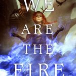 When Will We Are The Fire By Sam Taylor Come Out? 2021 YA Fantasy Releases