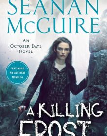 When Does A Killing Frost (October Daye #14) By Seanan McGuire Release? 2020 Urban Fantasy