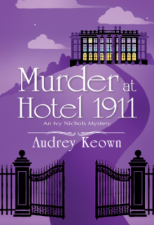 When Will Murder At Hotel 1911: An Ivy Nichols Mystery By Audrey Keown Release? 2020 Mystery Releases