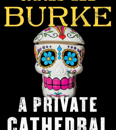 A Private Cathedral (Dave Robicheaux #23) By James Lee Burke Release Date? 2020 Mystery Releases