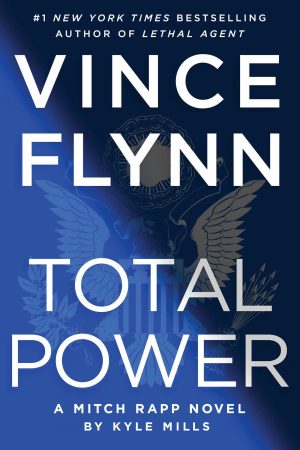 When Will Total Power (Mitch Rapp #19) By Vince Flynn & Kyle Mills Release? 2020 Thriller Releases