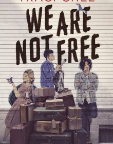 We Are Not Free By Traci Chee Release Date? 2020 YA Contemporary & Historical Fiction Releases