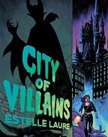 City Of Villains By Estelle Laure Release Date? 2021 YA Fantasy Releases
