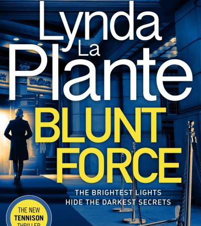 When Does Blunt Force (Tennison #6) By Lynda La Plante Come Out? 2020 Thriller & Mystery