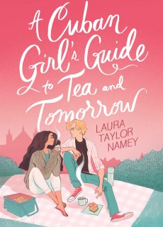 A Cuban Girl's Guide To Tea And Tomorrow By Laura Taylor Namey Release Date? 2020 Romance Releases