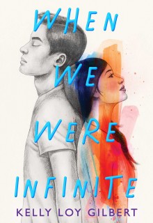 When We Were Infinite By Kelly Loy Gilbert Release Date? 2021 YA Contemporary Releases