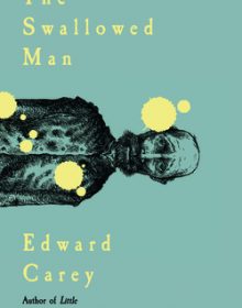 When Does The Swallowed Man By Edward Carey Come Out? 2020 Fantasy Fiction Releases
