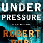 Under Pressure (Lucas Page #2) By Robert Pobi Release Date? 2020 Mystery Thriller Releases
