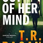 Out Of Her Mind (Sawyer Brooks #2) By T.R. Ragan Release Date? 2020 Thriller Releases