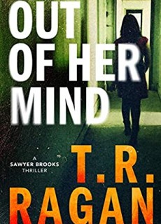 Out Of Her Mind (Sawyer Brooks #2) By T.R. Ragan Release Date? 2020 Thriller Releases