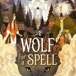 When Will A Wolf For A Spell By Karah Sutton Release? 2020 Children's Fantasy & Retellings