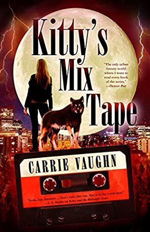 Kitty's Mix-Tape (Kitty Norville #16) By Carrie Vaughn Release Date? 2020 Urban Fantasy Releases