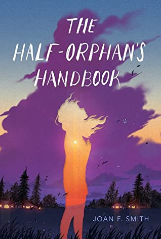 The Half-Orphan's Handbook By Joan F. Smith Release Date? 2021 YA Contemporary Releases