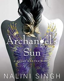 Archangel's Sun (Guild Hunter 13) By Nalini Singh Release Date? 2020 Fantasy & Romance Releases