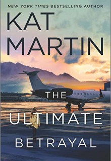 The Ultimate Betrayal (Maximum Security #3) By Kat Martin Release Date? 2020 Romance Releases