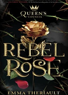 When Will Rebel Rose (The Queen's Council #1) By Emma Theriault Release? 2020 YA Fantasy