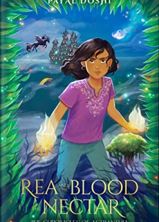 Rea And The Blood Of The Nectar By Payal Doshi Release Date? 2021 Children's Fiction Releases