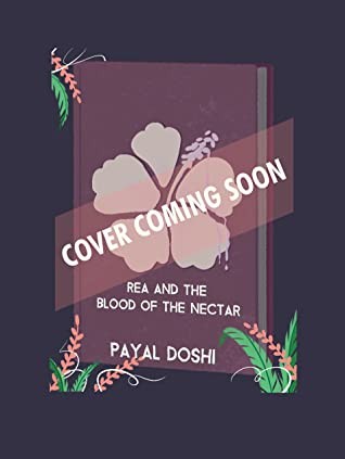Rea and the Blood of the Nectar by Payal Doshi