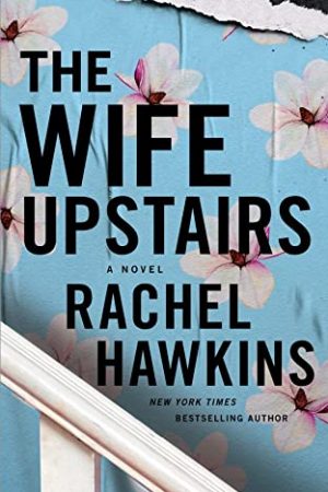 When Does The Wife Upstairs By Rachel Hawkins Release? 2020 Mystery & Thriller Releases