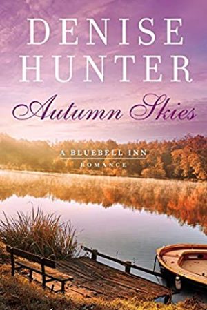 When Does Autumn Skies (Bluebell Inn Romance #3) By Denise Hunter Come Out? 2020 Romance Releases