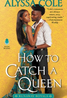 How To Catch A Queen (Runaway Royals #1) By Alyssa Cole Release Date? 2020 Contemporary Romance