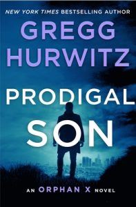 When Will Prodigal Son (Orphan X #6) By Gregg Andrew Hurwitz Come Out? 2021 Thriller Releases
