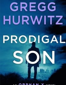 When Will Prodigal Son (Orphan X #6) By Gregg Andrew Hurwitz Come Out? 2021 Thriller Releases