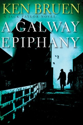 A Galway Epiphany By Ken Bruen Release Date? 2020 Mystery Releases