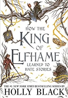 When Will How The King Of Elfhame Learned To Hate Stories By Holly Black Release? 2020 YA Fantasy