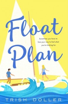 Float Plan By Trish Doller Release Date? 2021 Contemporary Romance Releases
