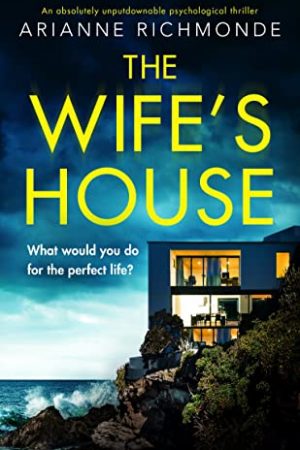 The Wife's House By Arianne Richmonde Release Date? 2020 Thriller Releases