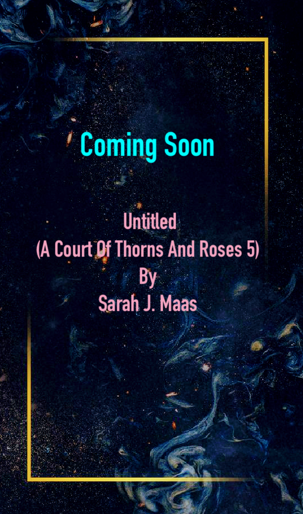 Untitled (A Court Of Thorns And Roses 5) By Sarah J. Maas Release Date? 2021 Fantasy Releases