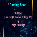 When Will Untitled (The Six Of Crows Trilogy 3) By Leigh Bardugo Release? New Leigh Bardugo Releases