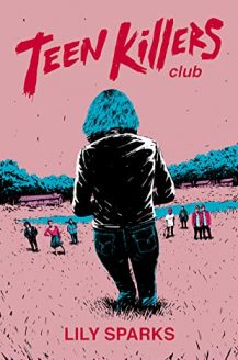 When Does Teen Killers Club By Lily Sparks Come Out? 2020 YA Thriller & Suspense Releases