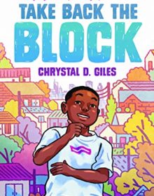 When Does Take Back The Block By Chrystal D. Giles Come Out? 2021 Middle Grade Releases