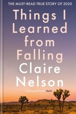 Things I Learned From Falling By Claire Nelson Release Date? 2020 Autobiography & Memoir Releases