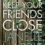 Keep Your Friends Close By Janelle Harris Release Date? 2020 Suspense Releases