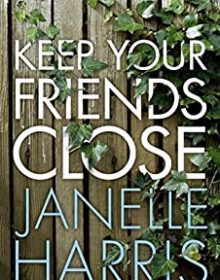 Keep Your Friends Close By Janelle Harris Release Date? 2020 Suspense Releases