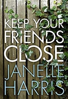Keep Your Friends Close By Janelle Harris Release Date? 2020 Suspense Releases