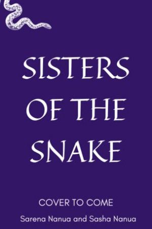 When Will Sisters Of The Snake By Sasha & Sarena Nanua Release? 2021 YA Fantasy Releases