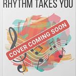 Where The Rhythm Takes You By Sarah Dass Release Date? 2021 YA Contemporary Romance