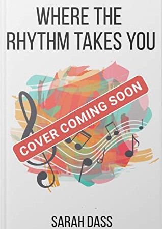 Where The Rhythm Takes You By Sarah Dass Release Date? 2021 YA Contemporary Romance