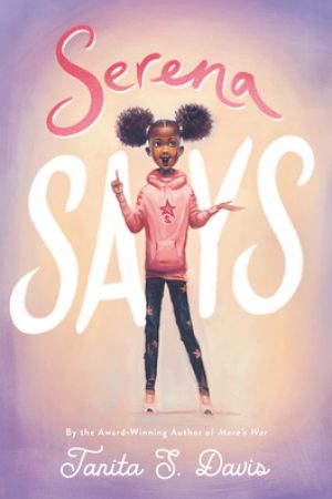 When Will Serena Says By Tanita S. Davis Release? 2020 Children's Realistic Fiction