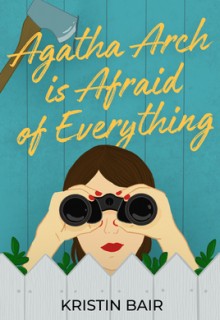 When Will Agatha Arch Is Afraid Of Everything By Kristin Bair O'Keeffe Release? 2020 Contemporary Fiction
