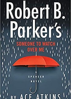 Someone To Watch Over Me (Spenser 48) By Ace Atkins Release Date? 2020 Robert B. Parker New Releases
