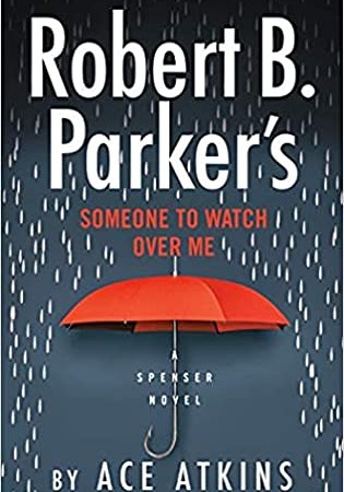 Someone To Watch Over Me (Spenser 48) By Ace Atkins Release Date? 2020 Robert B. Parker New Releases