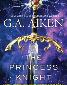 The Princess Knight (The Scarred Earth Saga 2) By G.A. Aiken Release Date? 2020 Fantasy Releases